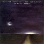 Album art Quarter Moon In A Ten Cent Town by Emmylou Harris