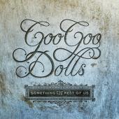 Album art Something For The Rest Of Us by Goo Goo Dolls