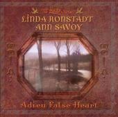 Album art Adieu False Heart (with Ann Savoy) by Linda Ronstadt