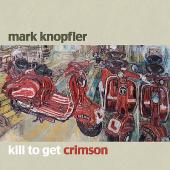 Album art Kill to Get Crimson by Mark Knopfler