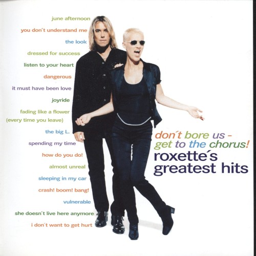 Don't Bore Us - Get To The Chorus! Roxette's Greatest Hits